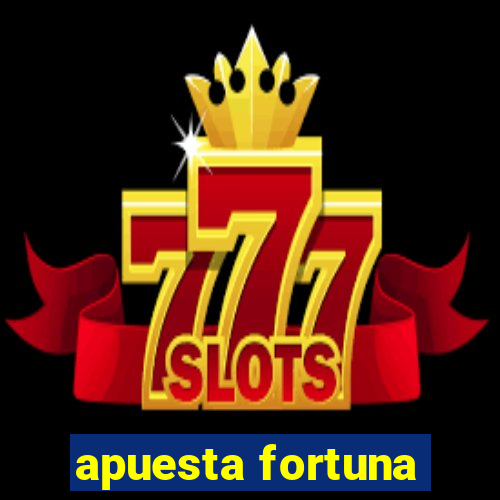 apuesta fortuna