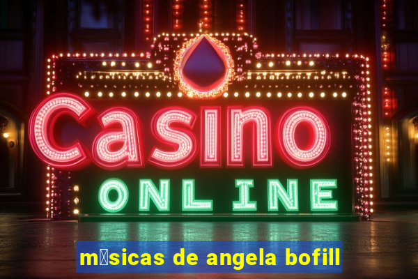 m煤sicas de angela bofill