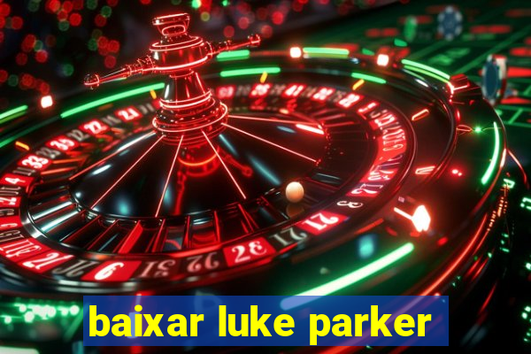 baixar luke parker