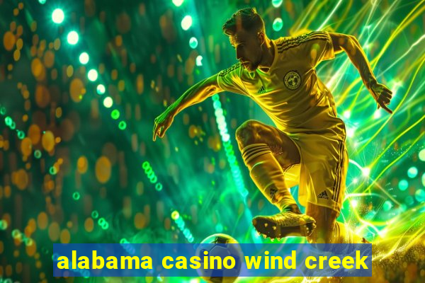 alabama casino wind creek