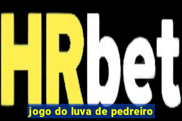 jogo do luva de pedreiro