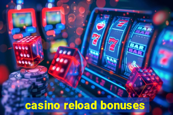 casino reload bonuses