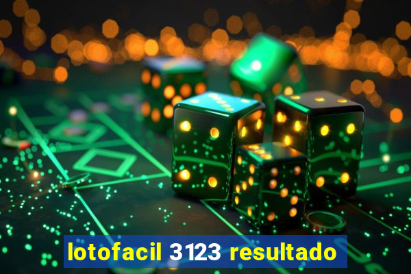 lotofacil 3123 resultado