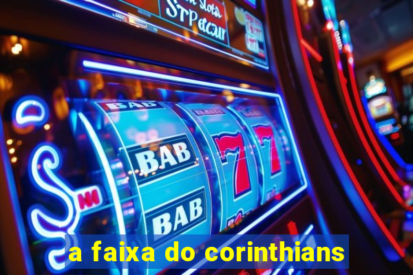 a faixa do corinthians