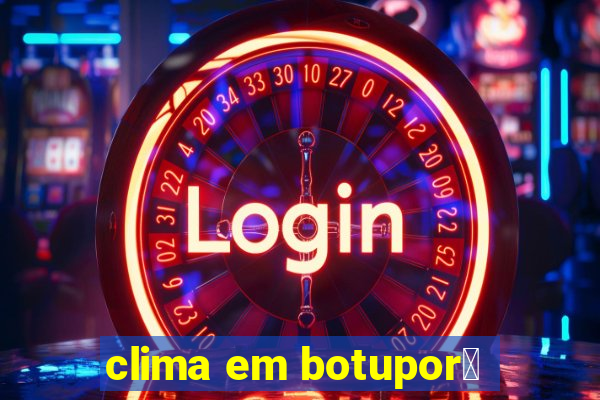 clima em botupor茫