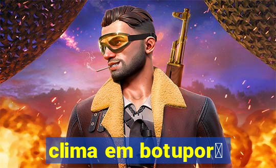 clima em botupor茫