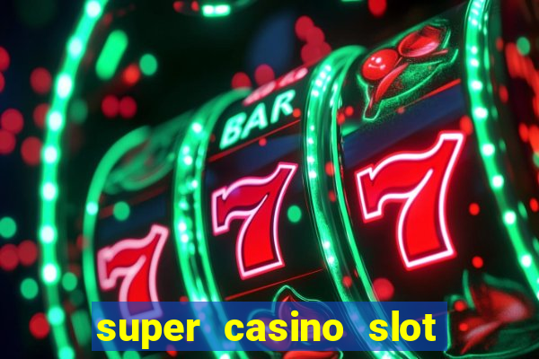 super casino slot paga mesmo