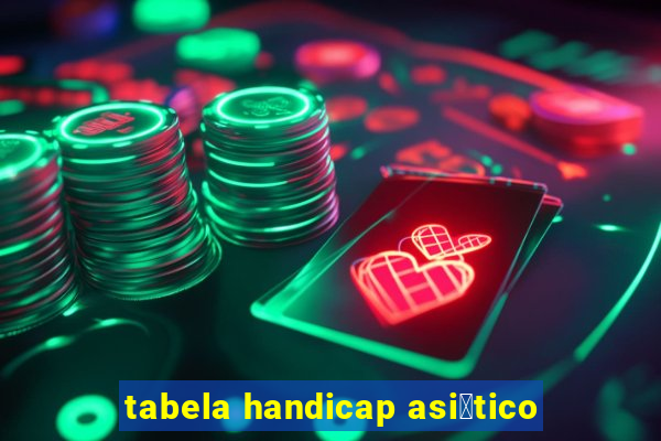 tabela handicap asi谩tico