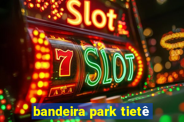 bandeira park tietê