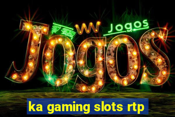 ka gaming slots rtp