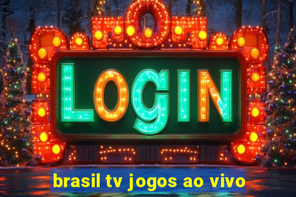 brasil tv jogos ao vivo