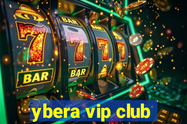 ybera vip club