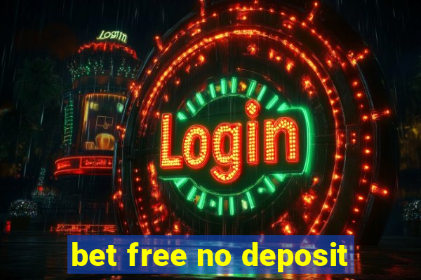 bet free no deposit