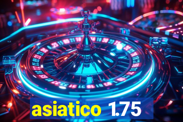 asiatico 1.75