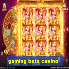 gaming bets casino