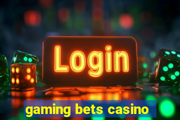 gaming bets casino