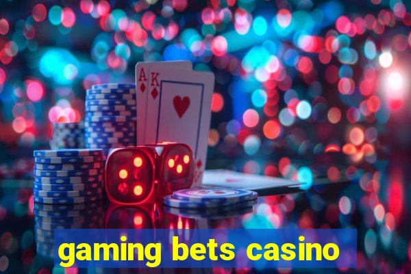 gaming bets casino