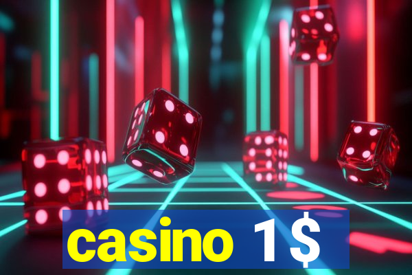 casino 1 $