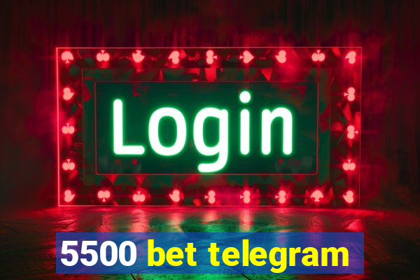 5500 bet telegram