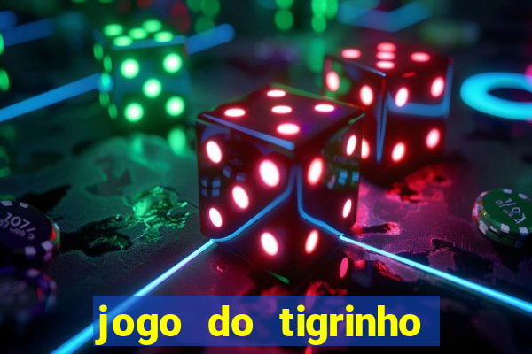 jogo do tigrinho de um real