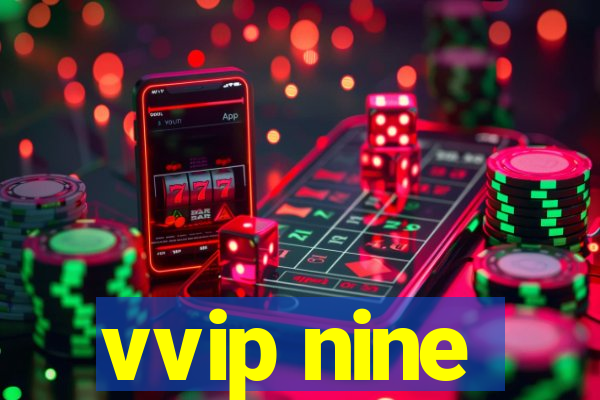 vvip nine