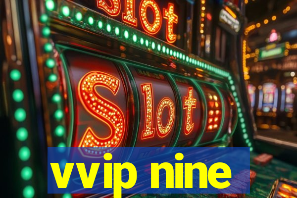 vvip nine