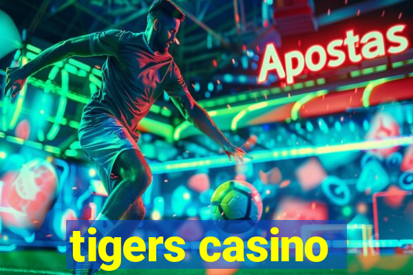 tigers casino