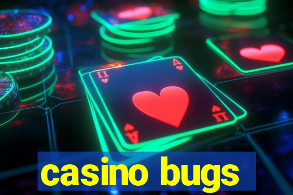 casino bugs