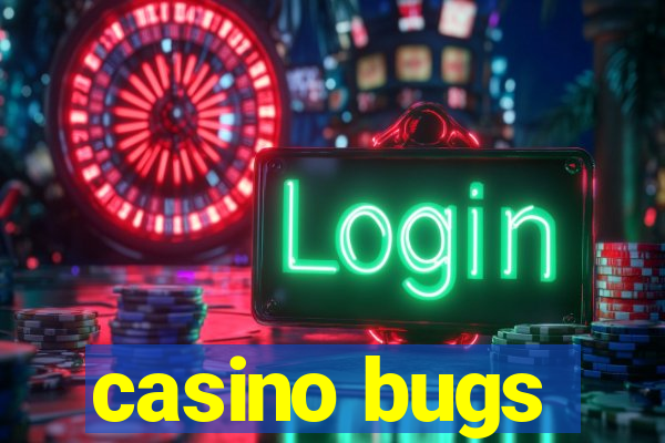 casino bugs