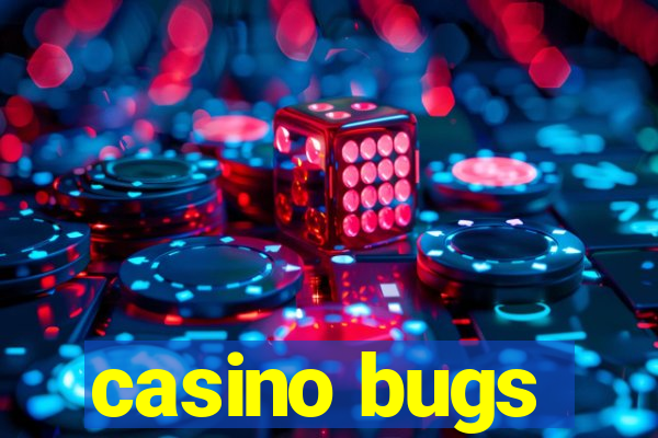 casino bugs