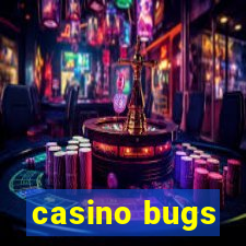 casino bugs