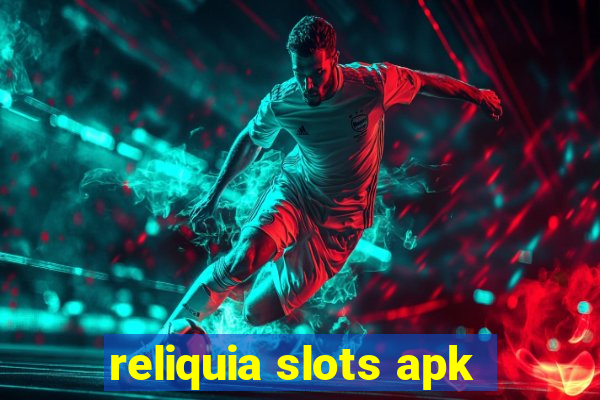 reliquia slots apk