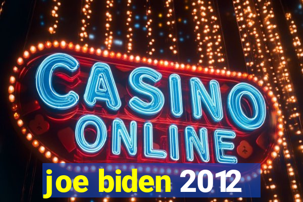 joe biden 2012