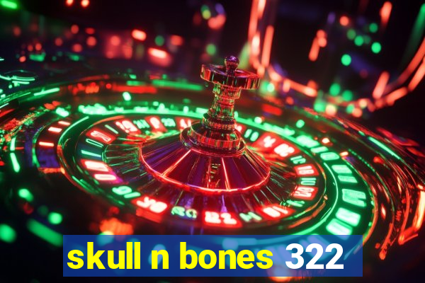 skull n bones 322