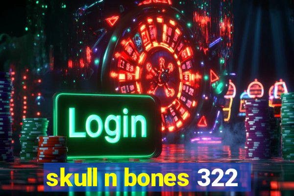 skull n bones 322