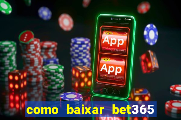 como baixar bet365 no iphone