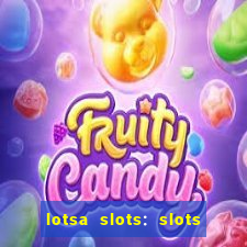 lotsa slots: slots de cassino