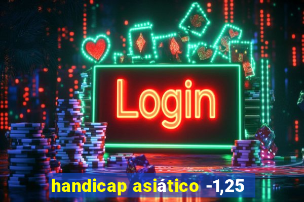 handicap asiático -1,25