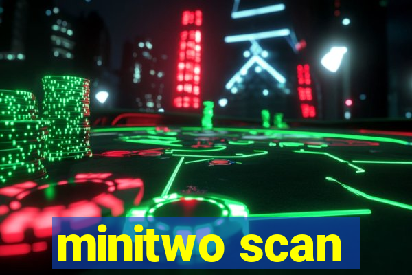 minitwo scan