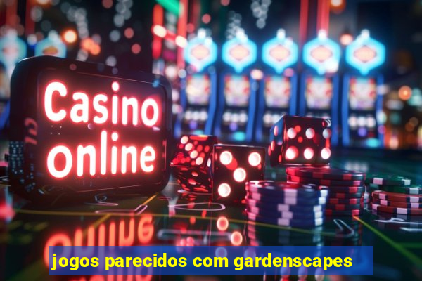 jogos parecidos com gardenscapes