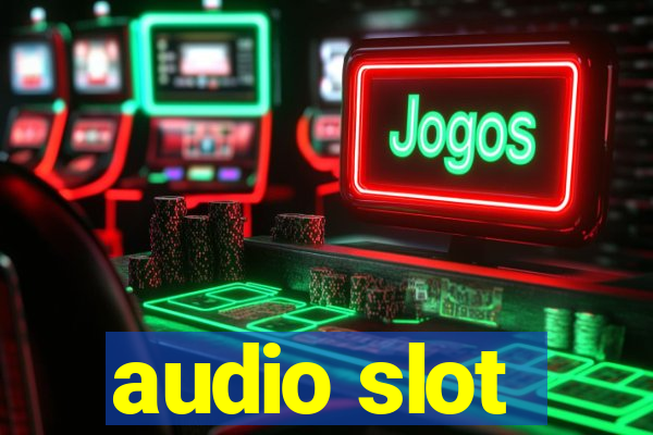 audio slot