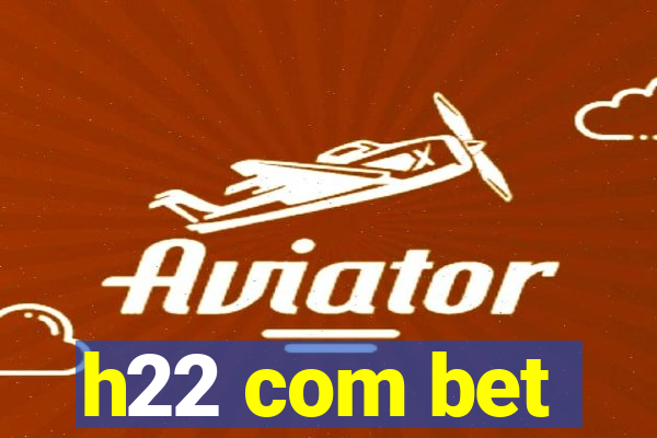 h22 com bet