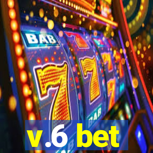 v.6 bet