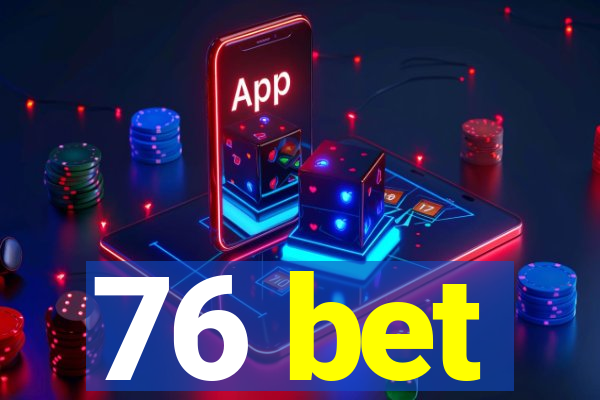 76 bet