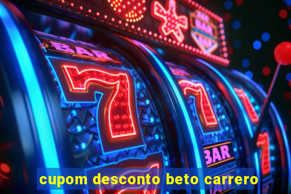 cupom desconto beto carrero