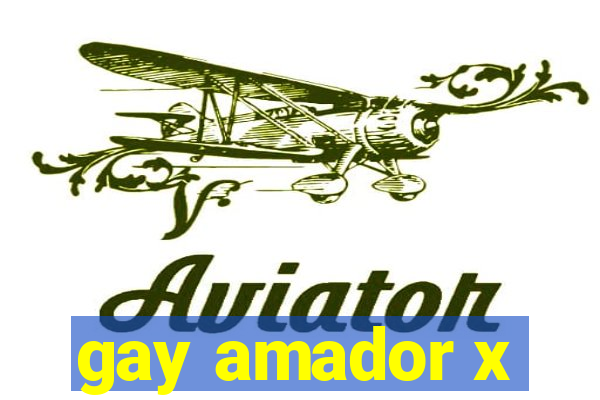 gay amador x