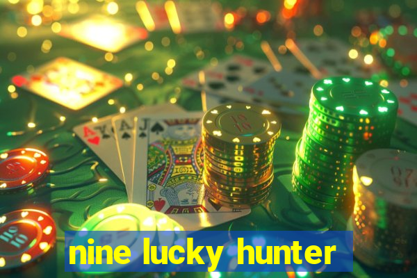 nine lucky hunter