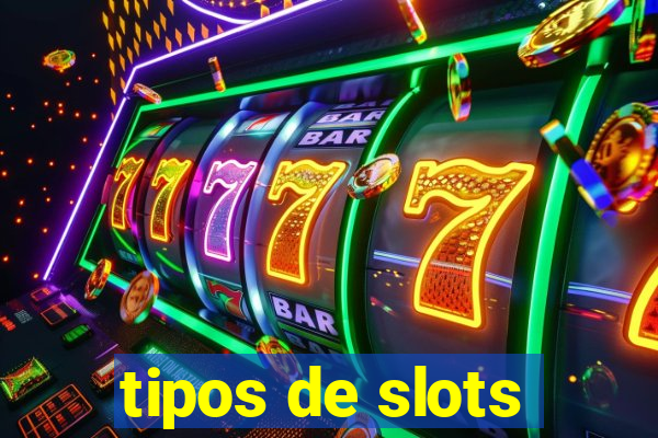 tipos de slots