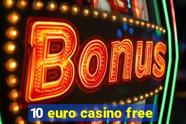 10 euro casino free