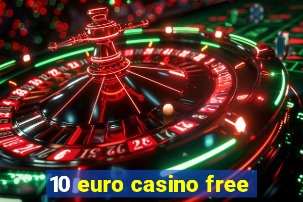 10 euro casino free